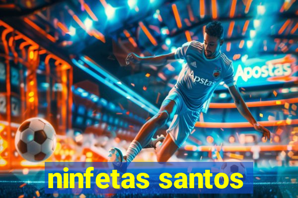 ninfetas santos